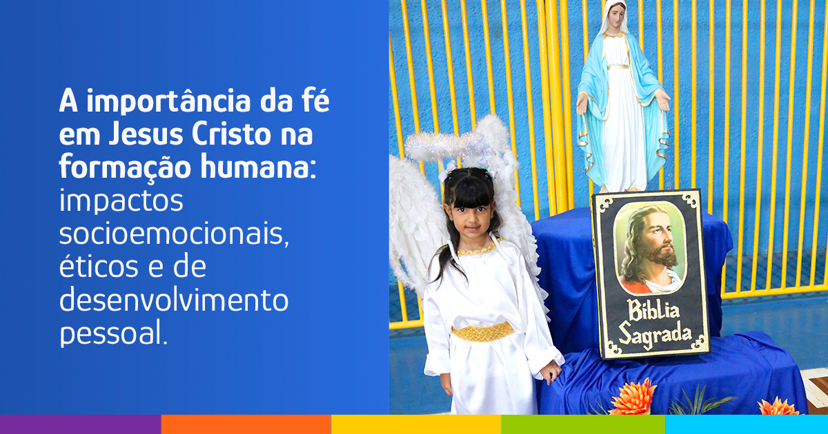 A importância da fé em Jesus Cristo na formação humana: impactos socioemocionais, éticos e de desenvolvimento pessoal.